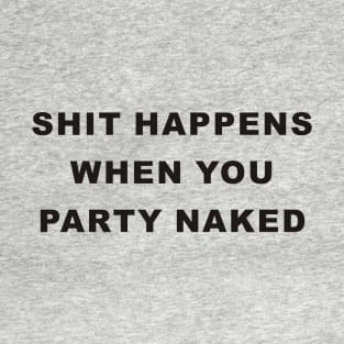 Shit Happens When You Party Naked - Bad santa T-Shirt